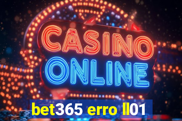 bet365 erro ll01